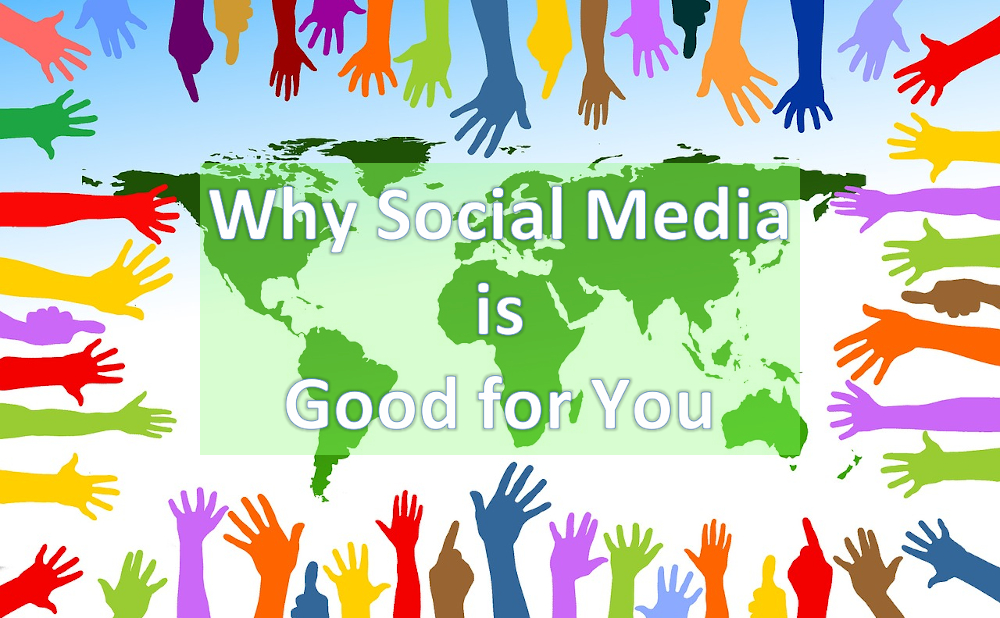 11 Reasons Why Social Media Is Good for You