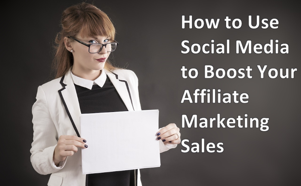 How to Use Social Media to Boost Your Affiliate Marketing Sales